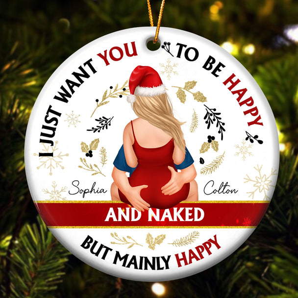 Personalized Christmas ornament for couples with 'I Just Want You To Be Happy And Naked' text, ceramic, and gold cord.